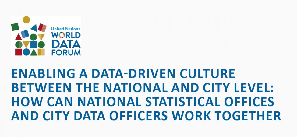 UN World Data Forum_Enabling a data-driven culture between the national and city level: How can National Statistical Offices and City Data Officers work together