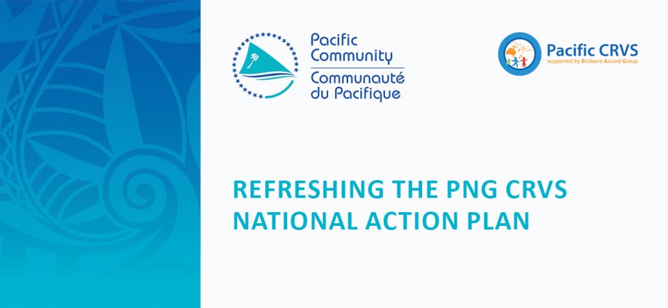 Refreshing the PNG CRVS National Action Plan
